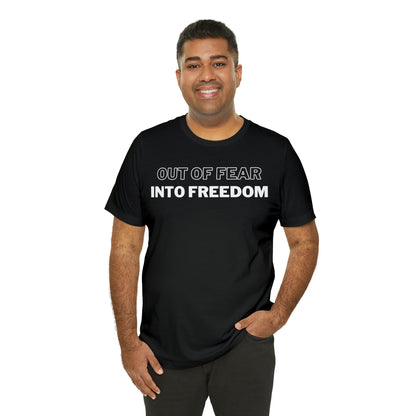 Out of Fear/Into Freedom Tee