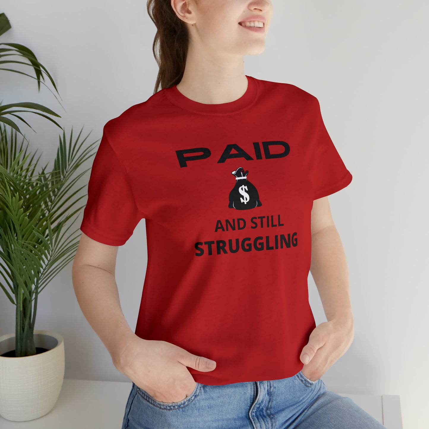 Paid and Still Struggling Tee