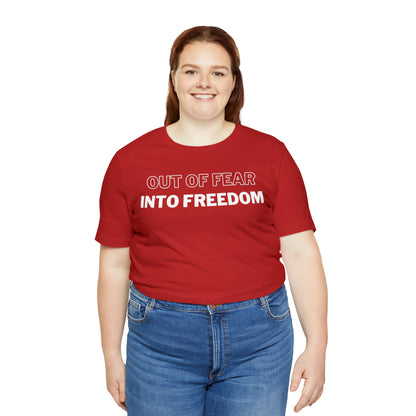 Out of Fear/Into Freedom Tee