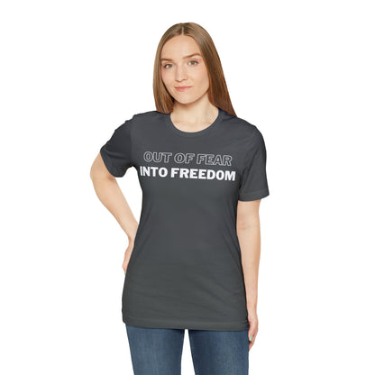 Out of Fear/Into Freedom Tee