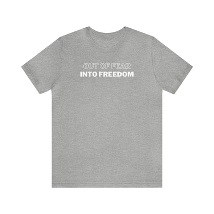 Out of Fear/Into Freedom Tee