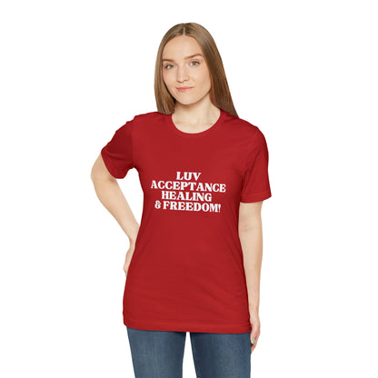 LUV, ACCEPTANCE, HEALING & FREEDOM WHT LETTER TEE