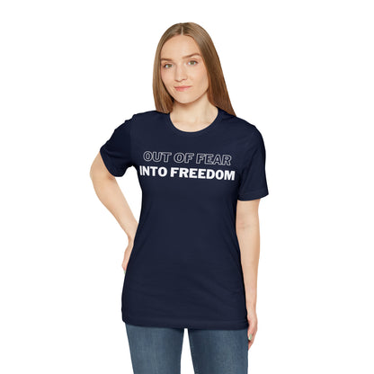 Out of Fear/Into Freedom Tee