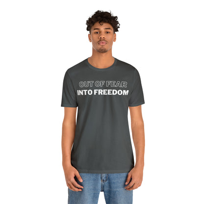 Out of Fear/Into Freedom Tee