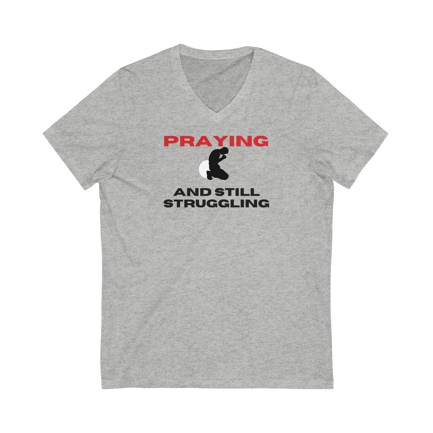 Praying and Still Struggling/Unisex Jersey Short Sleeve V-Neck Tee