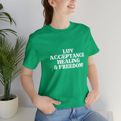 LUV, ACCEPTANCE, HEALING & FREEDOM WHT LETTER TEE