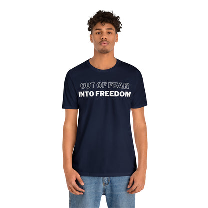 Out of Fear/Into Freedom Tee