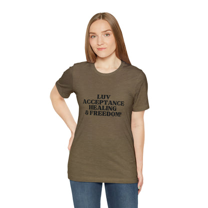 Luv, Acceptance, Healing and FreedomTee