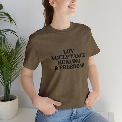 Luv, Acceptance, Healing and FreedomTee