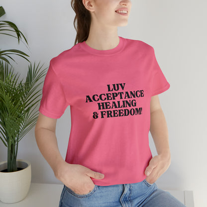 Luv, Acceptance, Healing and FreedomTee