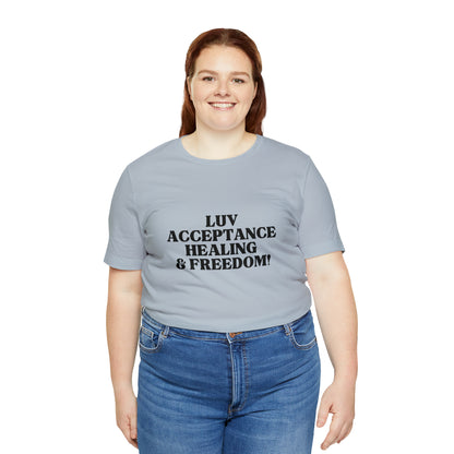 Luv, Acceptance, Healing and FreedomTee