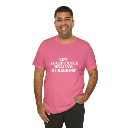 LUV, ACCEPTANCE, HEALING & FREEDOM WHT LETTER TEE