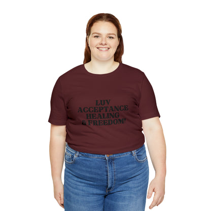 Luv, Acceptance, Healing and FreedomTee