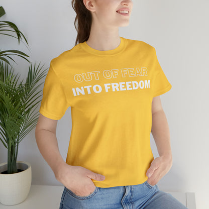 Out of Fear/Into Freedom Tee