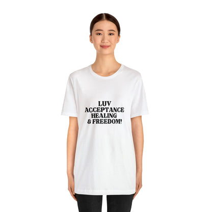 Luv, Acceptance, Healing and FreedomTee