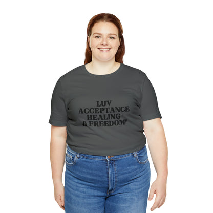 Luv, Acceptance, Healing and FreedomTee