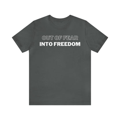 Out of Fear/Into Freedom Tee