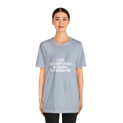 LUV, ACCEPTANCE, HEALING & FREEDOM WHT LETTER TEE