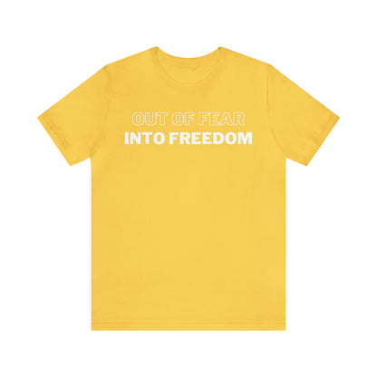 Out of Fear/Into Freedom Tee