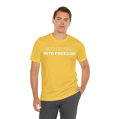 Out of Fear/Into Freedom Tee