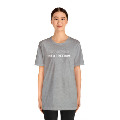 Out of Fear/Into Freedom Tee