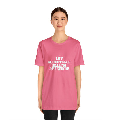 LUV, ACCEPTANCE, HEALING & FREEDOM WHT LETTER TEE