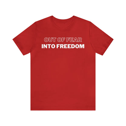 Out of Fear/Into Freedom Tee