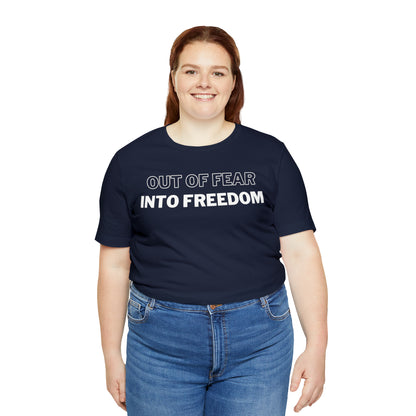 Out of Fear/Into Freedom Tee