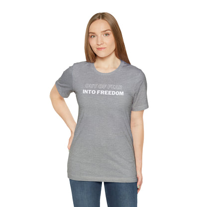 Out of Fear/Into Freedom Tee