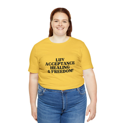 Luv, Acceptance, Healing and FreedomTee