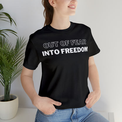 Out of Fear/Into Freedom Tee