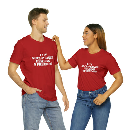 Luv, Acceptance, Healing and Freedom Tee