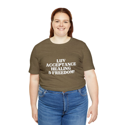 LUV, ACCEPTANCE, HEALING & FREEDOM WHT LETTER TEE