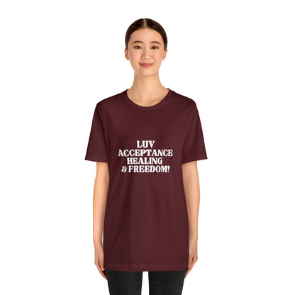 LUV, ACCEPTANCE, HEALING & FREEDOM WHT LETTER TEE