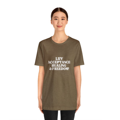 LUV, ACCEPTANCE, HEALING & FREEDOM WHT LETTER TEE