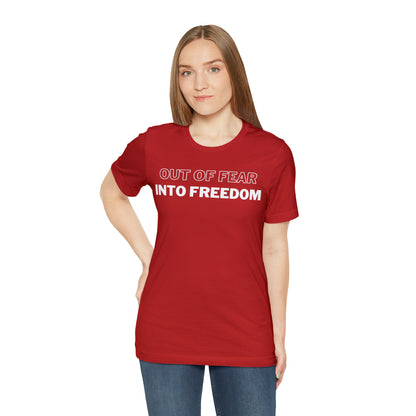 Out of Fear/Into Freedom Tee