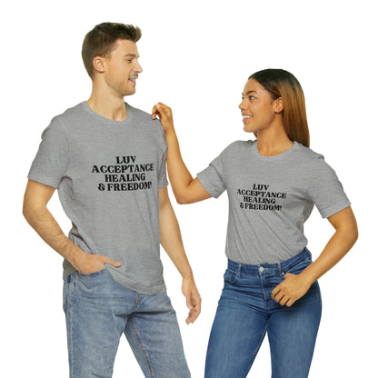 Luv, Acceptance, Healing and FreedomTee