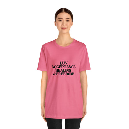 Luv, Acceptance, Healing and FreedomTee