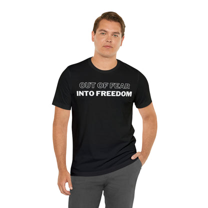 Out of Fear/Into Freedom Tee