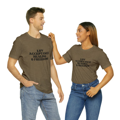 Luv, Acceptance, Healing and FreedomTee