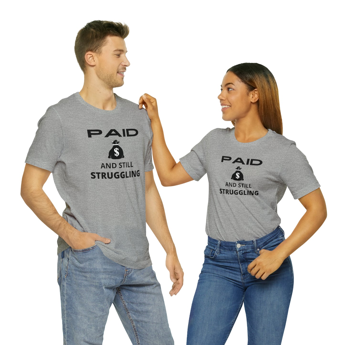 Paid and Still Struggling Tee