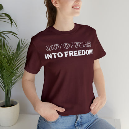 Out of Fear/Into Freedom Tee