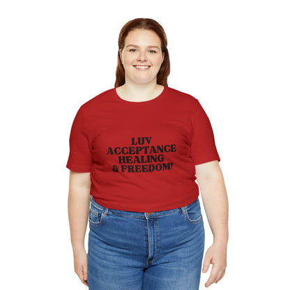 Luv, Acceptance, Healing and FreedomTee