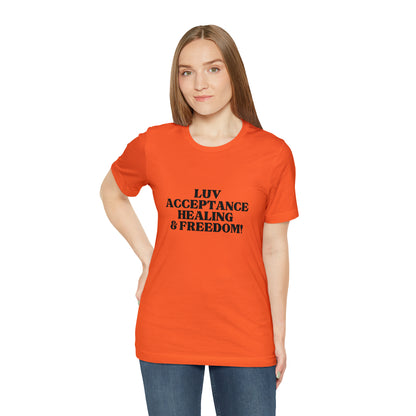 Luv, Acceptance, Healing and FreedomTee