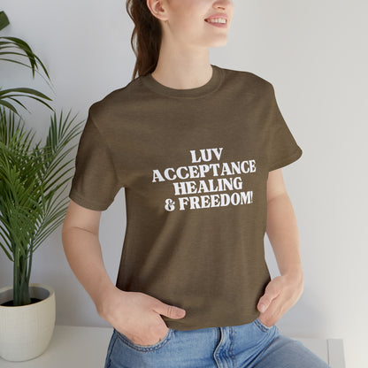 LUV, ACCEPTANCE, HEALING & FREEDOM WHT LETTER TEE