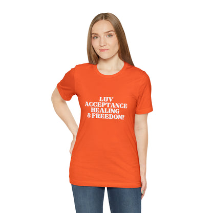 LUV, ACCEPTANCE, HEALING & FREEDOM WHT LETTER TEE