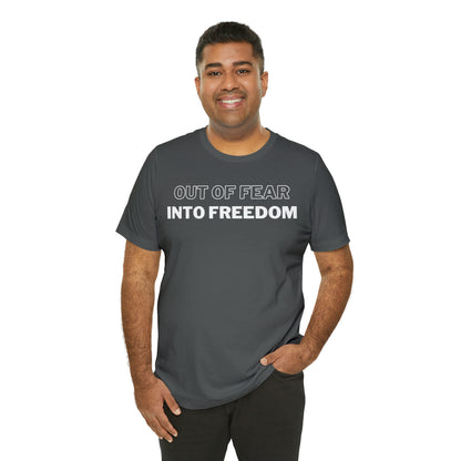 Out of Fear/Into Freedom Tee