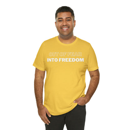 Out of Fear/Into Freedom Tee