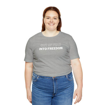 Out of Fear/Into Freedom Tee