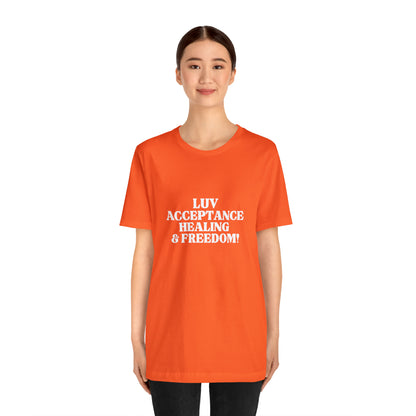 LUV, ACCEPTANCE, HEALING & FREEDOM WHT LETTER TEE